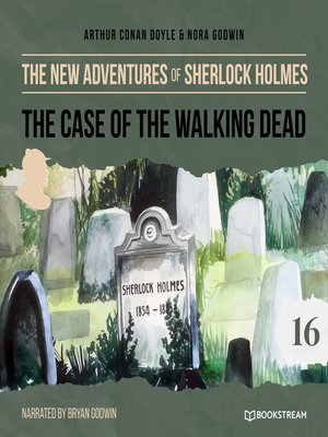 cover image of The Case of the Walking Dead--The New Adventures of Sherlock Holmes, Episode 16